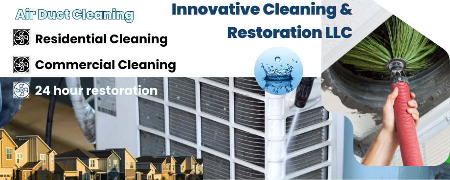 Air Duct Cleanup - Innovative Cleaning & Restoration