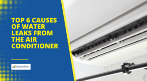 Top 6 Causes of Water Leaks From an Air Conditioner: 4 Solutions