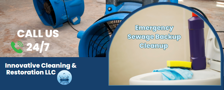 Call Innovative Cleaning & Restoration LLC for sewage cleanup